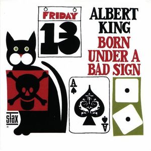 Born Under A Bad Sign , Albert King