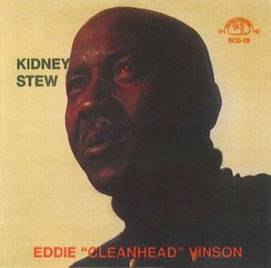 Kidney Stew , Eddie "Cleanhead" Vinson