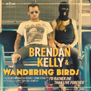 I'd Rather Die Than Live Forever , Brendan Kelly
