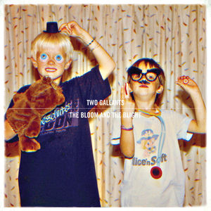 The Bloom and The Blight , Two Gallants