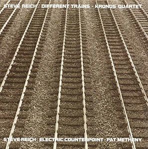Different Trains /  Electric Counterpoint , Steve Reich