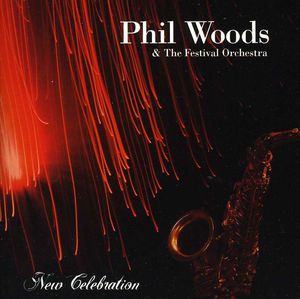 New Celebration , Phil Woods & the Festival Orchestra