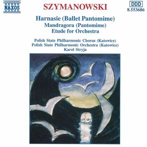 Harnasie / Mandragora / Etude for Orchestra , K. Szymanowski