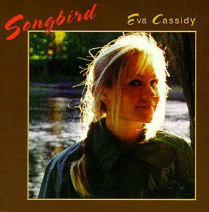 Songbird , Eva Cassidy