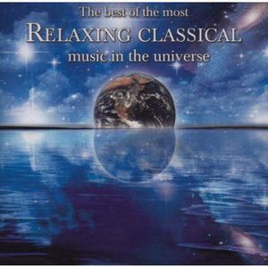 Best of the Most Relaxing Classical Music in /  Various 