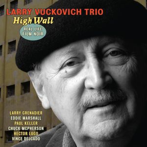 High Wall: Real Life Film Noir , Larry Vuckovich