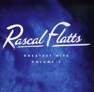 Greatest Hits, Vol. 1 [Jewel Case] , Rascal Flatts