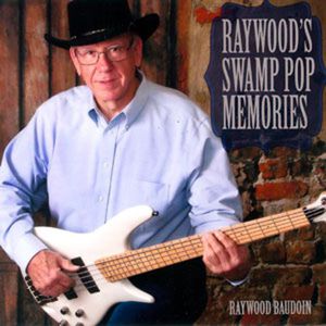 Raywood's Swamp Pop , Raywood Baudoin