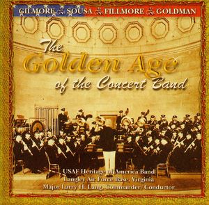 Golden Age of the Concert Band , United States Air Force Heritage of America Band