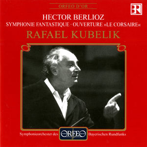 Symphonie Fantastique / "Le Corsaire" Overture , Rafael Kubelik