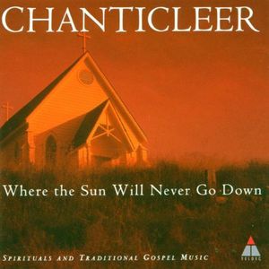 Where the Sun Will Never Go Down , Chanticleer