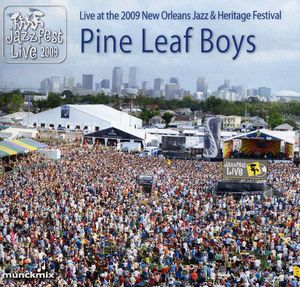 Live At The 2009 New Orleans Jazz and Heritage Festival , Pine Leaf Boys