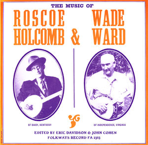 Music of Roscoe Holcomb & Wade Ward , Roscoe Holcomb