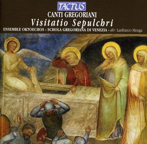 Visitatio Sepulchri: Easter Drama , Ensemble Oktoechos-Schola Gregoriana di Venezia