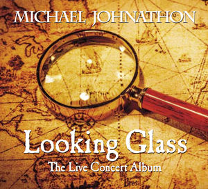 Looking Glass: Live Concert Album , Michael Johnathon