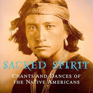 Chants & Dances Of Native Americans (reissue) , Sacred Spirit