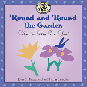 Round & Round the Garden: Music in My First Year , John M. Feierabend