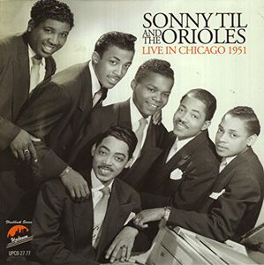 Live in Chicago 1951 , Sonny Til & the Orioles