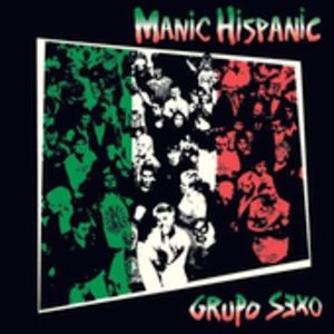 Grupo Sexo , Manic Hispanic