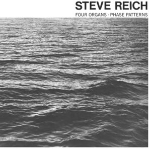 Four Organs / Phase Patterns , Steve Reich