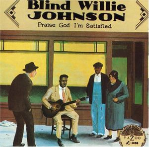 Praise God I'm Satisfied , Blind Willie Johnson