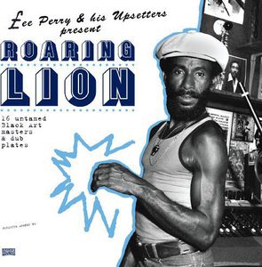 Roaring Lion , Lee "Scratch" Perry