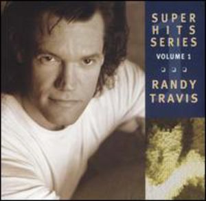 Super Hits Volume 1 , Randy Travis