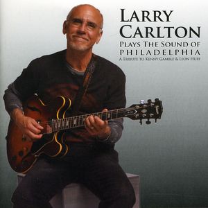 Plays the Sound of Philadelphia , Larry Carlton