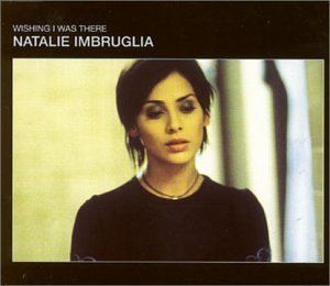 Wishing I Was There (+ Big Mistake Live) , Natalie Imbruglia