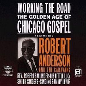 Working the Road: Golden Age of Chicago Gospel , Robert Anderson