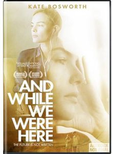 And While We Were Here , Kate Bosworth
