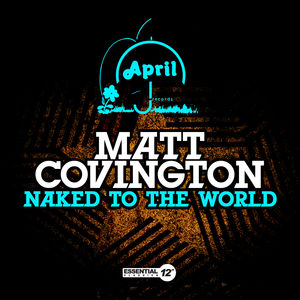 Naked to the World , Matt Covington