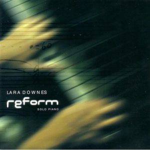 Reform: Solo Piano , Lara Downes