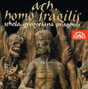 Ah Homo Fragilis (O Frailty of Man) , Schola Gregoriana Pragensis