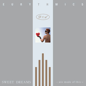 Sweet Dreams (Are Made Of This) , Eurythmics