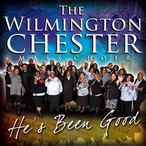 He's Been Good , Wilmington Chester Mass Choir