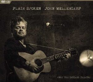 Plain Spoken, From The Chicago Theatre , John Mellencamp