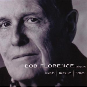 Friends, Treasures, Heroes , Bob Florence