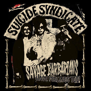 Savage Barbarians... Have Feelings Too! , Suicide Syndicate