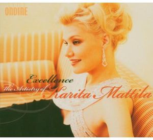 Mattila, Karita : Excellence-The Artistry of Karita Matilla , Karita Mattila