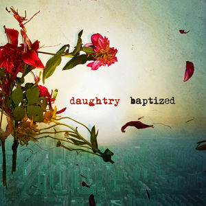 Baptized , Daughtry