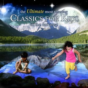 Ultimate Most Relaxing Classics for Kids in /  Various 