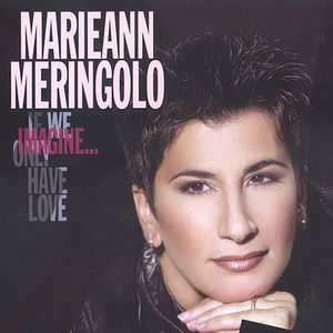 Imagine...If We Only Have Love , Marieann Meringolo