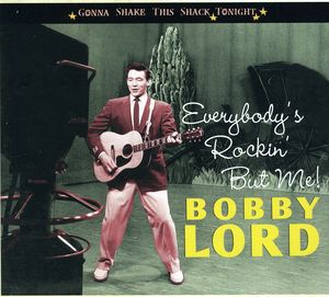 Everybody's Rockin' But Me-Gonna Shake This Shack , Bobby Lord