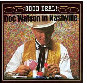 In Nashville Good Deal , Doc Watson