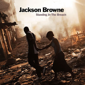 Standing in the Breach , Jackson Browne