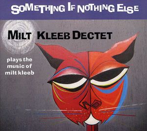 Something If Nothing Else , Milt Kleeb