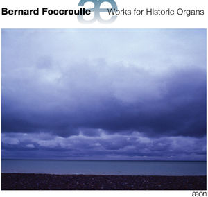 Works for Historic Organs , Bernard Foccroulle