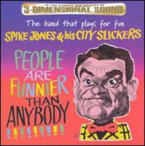 People Are Funnier Than Anybody , Spike Jones