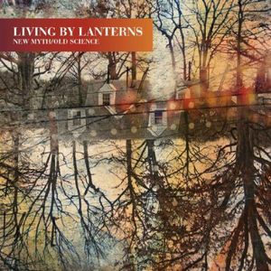 New Myth/ Old Science , Living By Lanterns